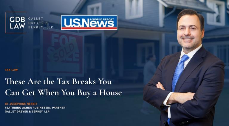 Asher Rubinstein in US News on These Are the Tax Breaks You Can Get When You Buy a House